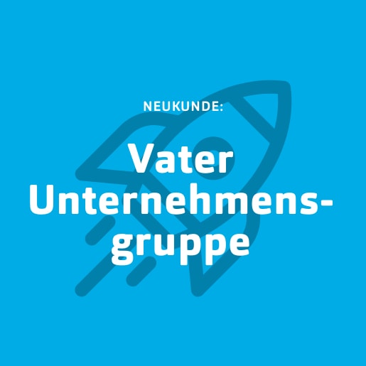 Für die ganze Familie²: Vater Unternehmensgruppe Blaue Kachel für Neukunde Vater Unternehmensgruppe