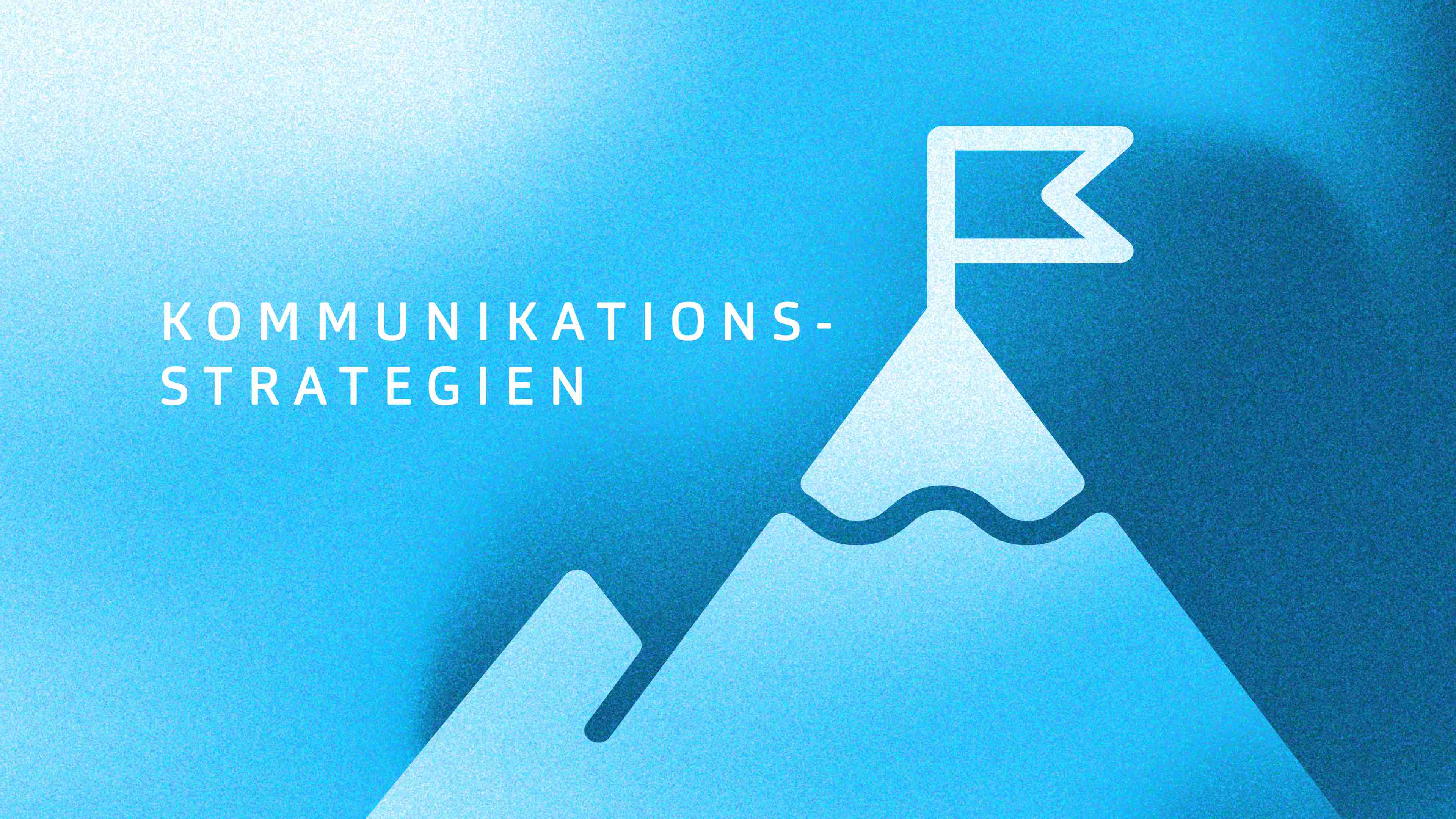 Umriss eines Berges mit einer Gipfelfahne und der Überschrift Kommunikationsstrategien