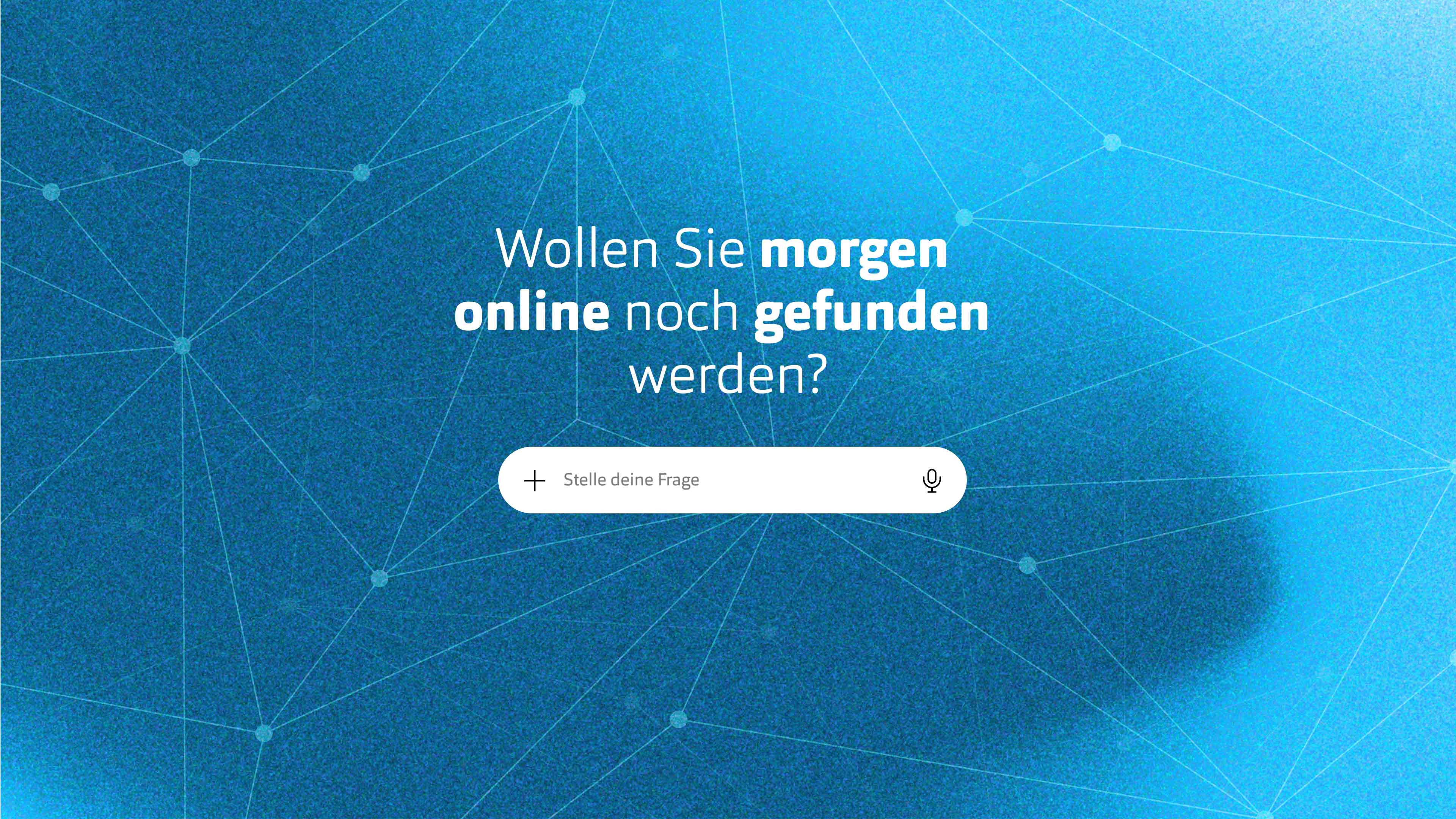 Wollen Sie morgen online noch gefunden werden? auf blauem Hintergrund mit einer Suchleiste darunter auf der Stelle deine Frage steht