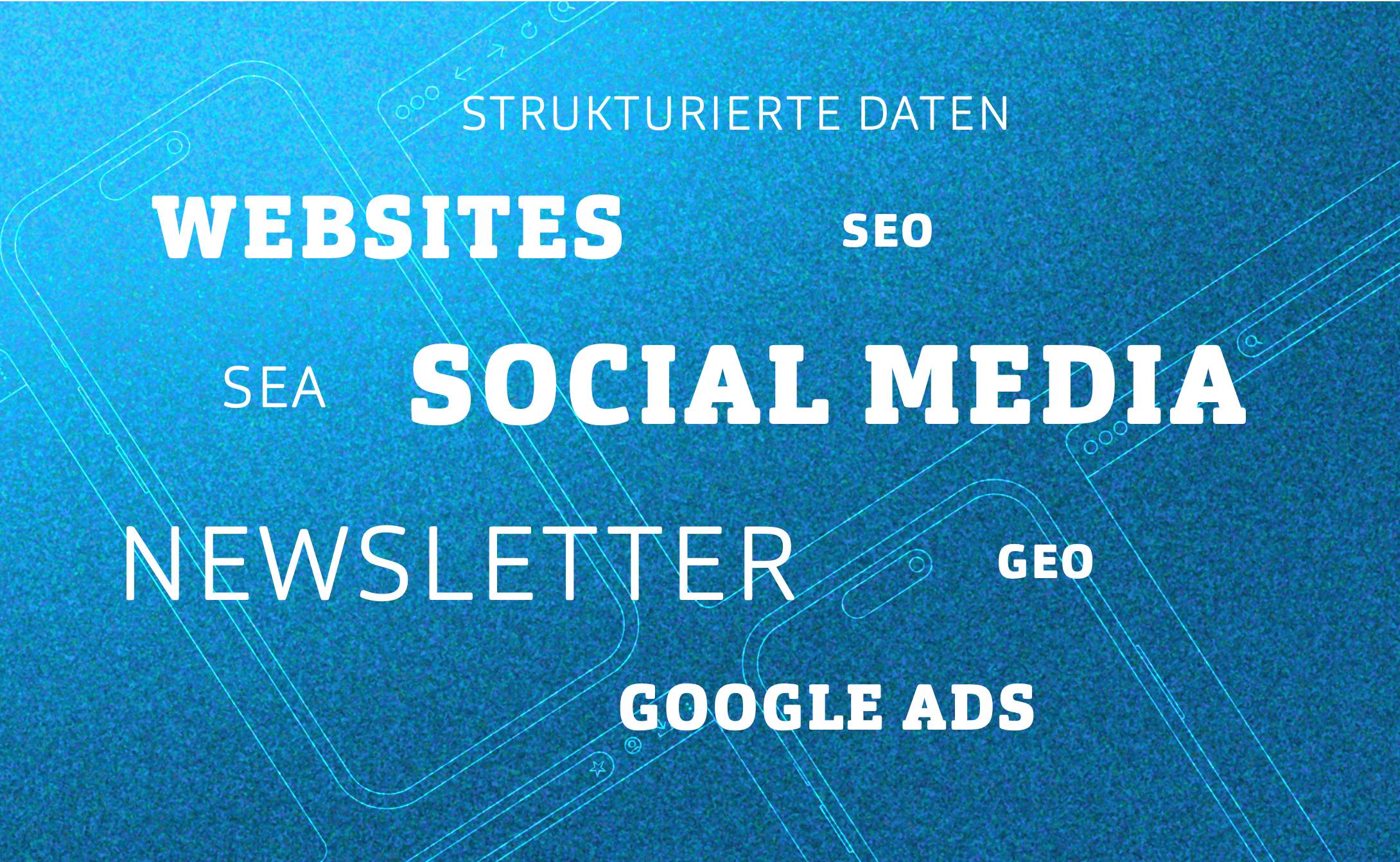 Wortcollage aus den Begriffen strukturierte Daten, Websites, SEO, SEA, Social Media, Newsletter, GEO, Google Ads