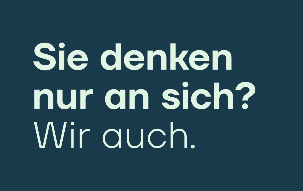 h2_einblicke_namensfindung_teaser_04.jpg Textkachel: Sie denken nur an sich? Wir auch.