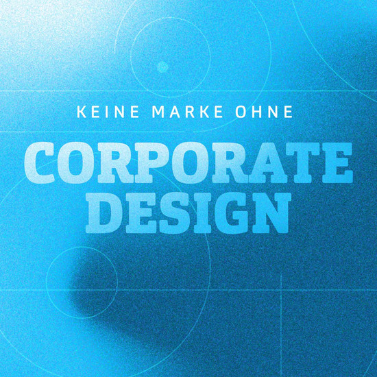 Blaue Grafik mit Schriftzug Keine Marke ohne Corporate Design