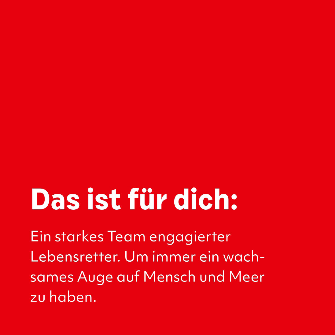 Das ist für dich: ein starkes Team engagierter Lebensretter