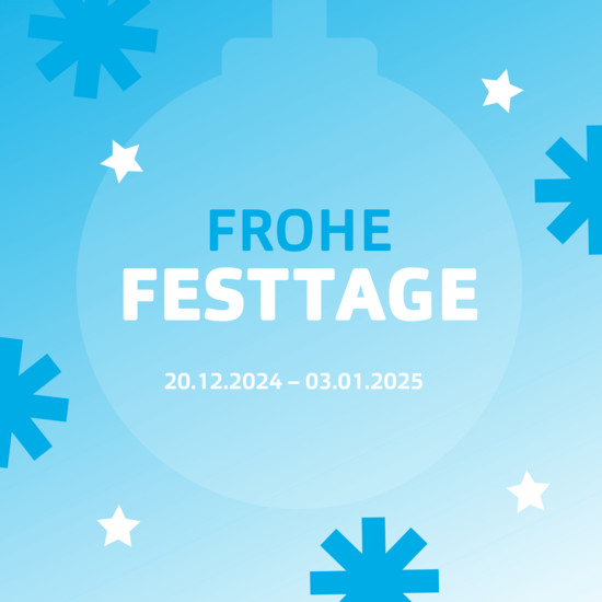 hellblaue Grafik mit Schneeflocken, in der Mitte der Schriftzug "Frohe Festtage 20.12.2024 - 03.01.2025""