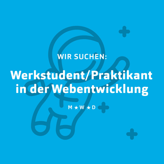Wir suchen dich! Wir suchen Werkstudent / Praktikant in der Webentwicklung (m/w/d)