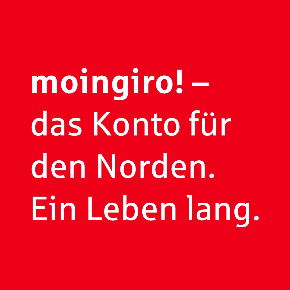 Text moingiro! - das Konto für den Norden. Ein Leben lang.